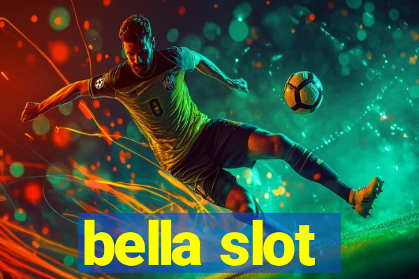 bella slot