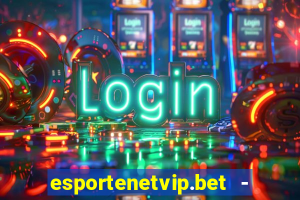 esportenetvip.bet - apostas online