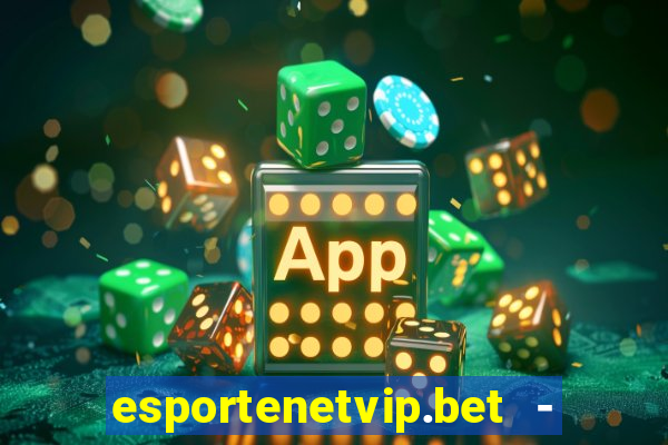 esportenetvip.bet - apostas online