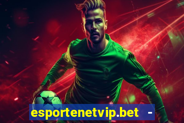 esportenetvip.bet - apostas online