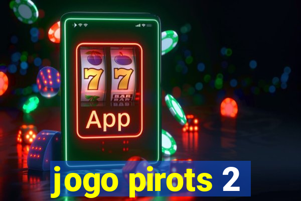 jogo pirots 2