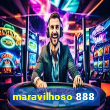 maravilhoso 888