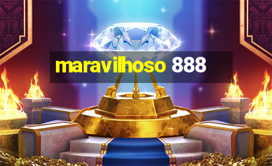 maravilhoso 888