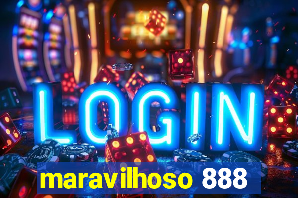 maravilhoso 888