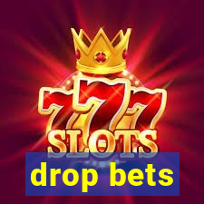 drop bets