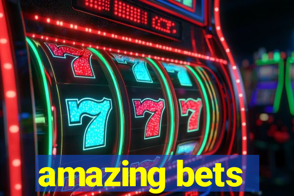 amazing bets