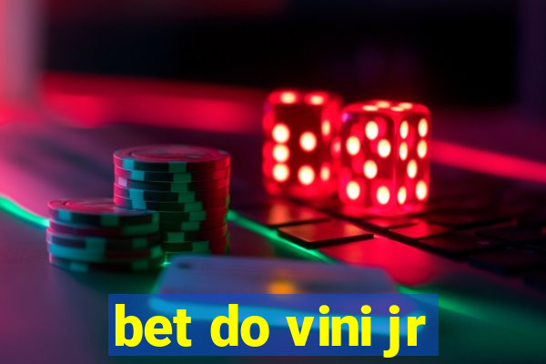 bet do vini jr