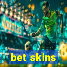 bet skins