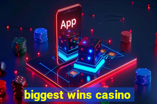 biggest wins casino