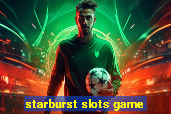 starburst slots game