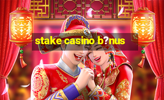 stake casino b?nus