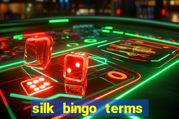 silk bingo terms and conditions