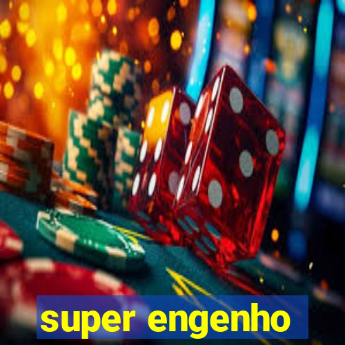 super engenho