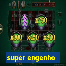 super engenho