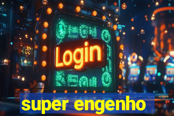 super engenho