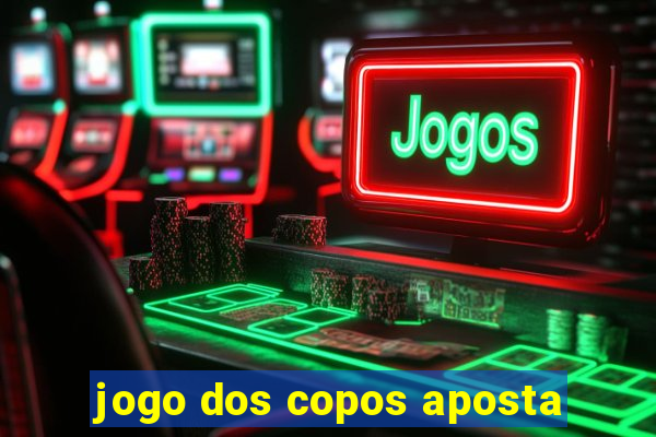 jogo dos copos aposta