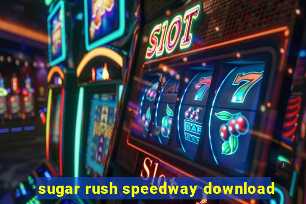 sugar rush speedway download