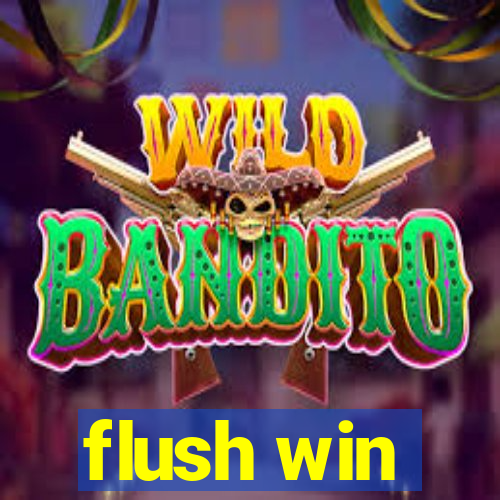 flush win