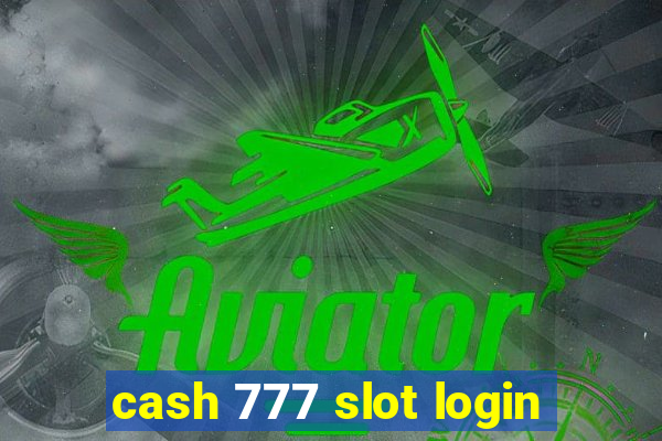 cash 777 slot login