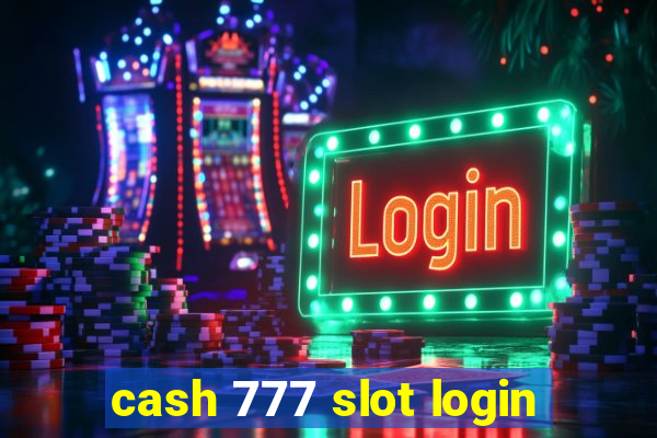 cash 777 slot login