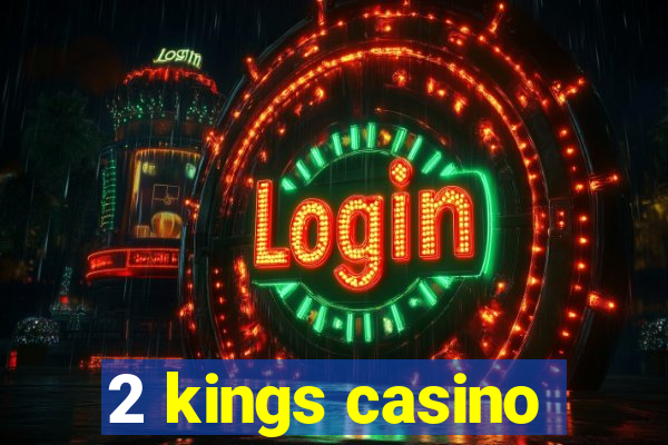 2 kings casino