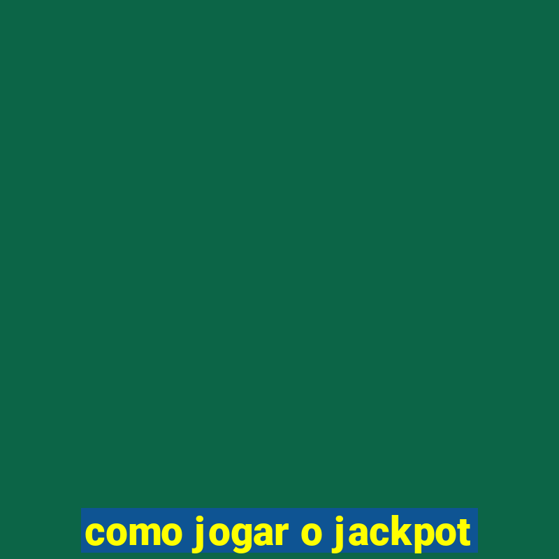 como jogar o jackpot