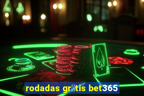 rodadas gr谩tis bet365