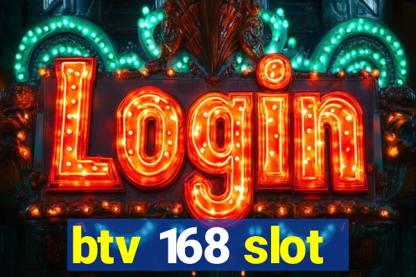 btv 168 slot