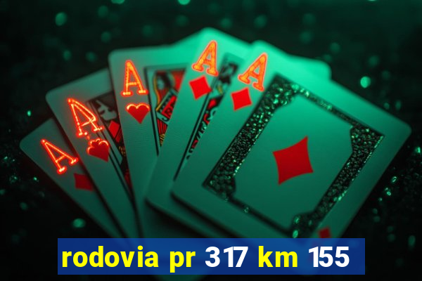 rodovia pr 317 km 155