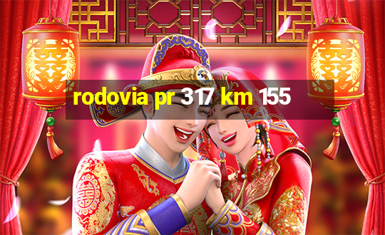 rodovia pr 317 km 155