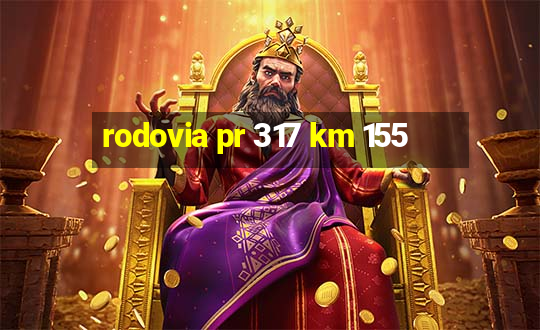 rodovia pr 317 km 155