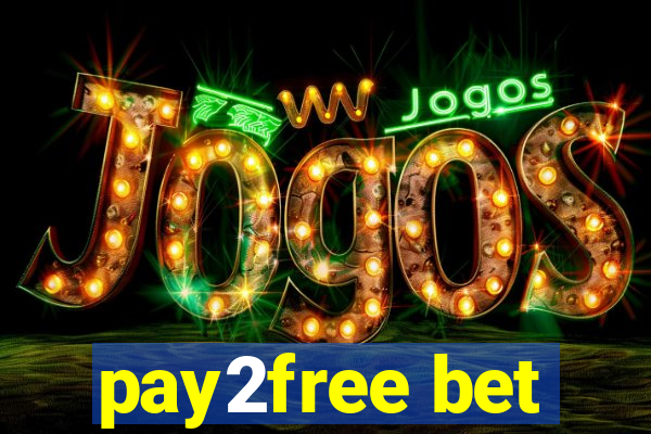 pay2free bet