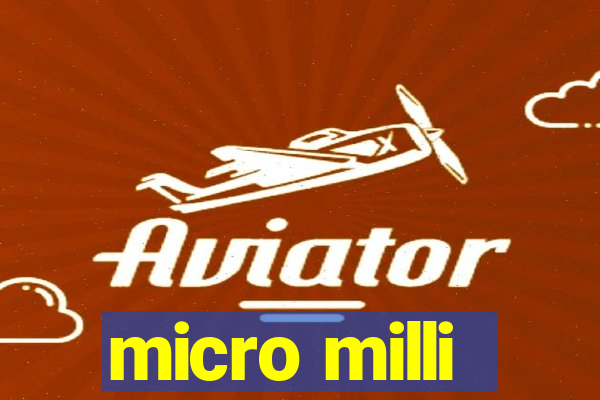 micro milli