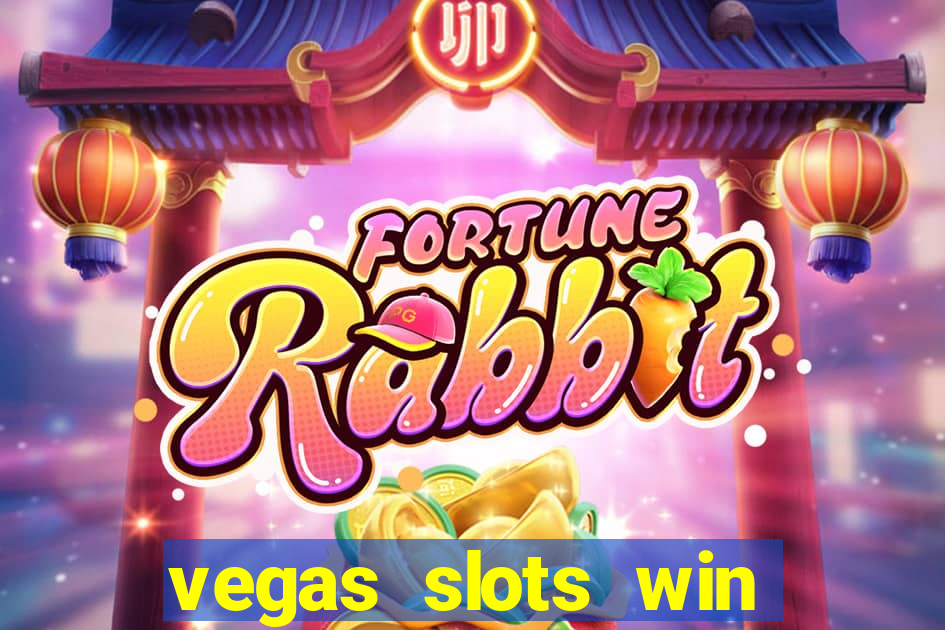 vegas slots win real cash