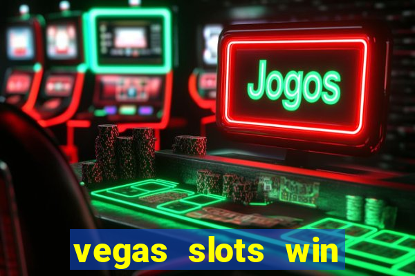 vegas slots win real cash