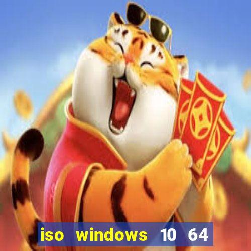 iso windows 10 64 bits download