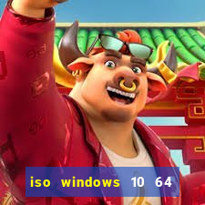 iso windows 10 64 bits download