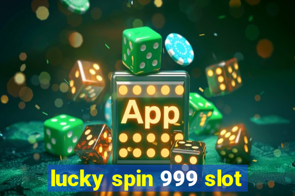 lucky spin 999 slot