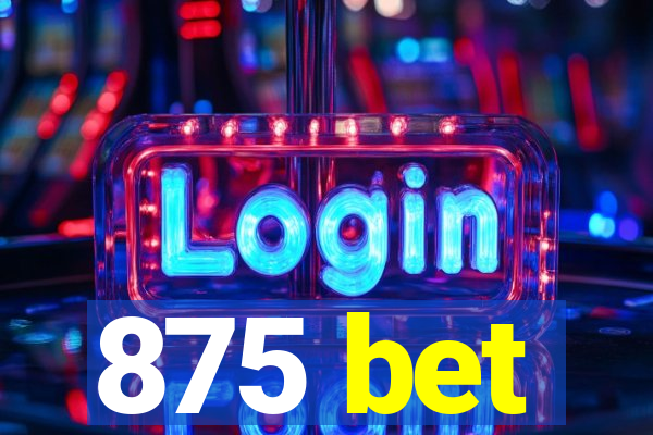 875 bet