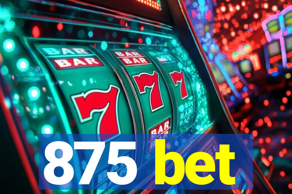 875 bet