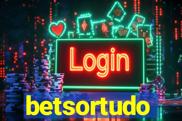 betsortudo