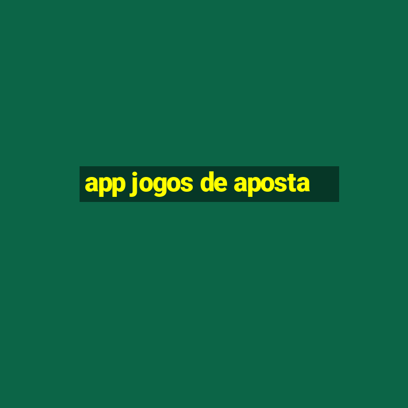 app jogos de aposta