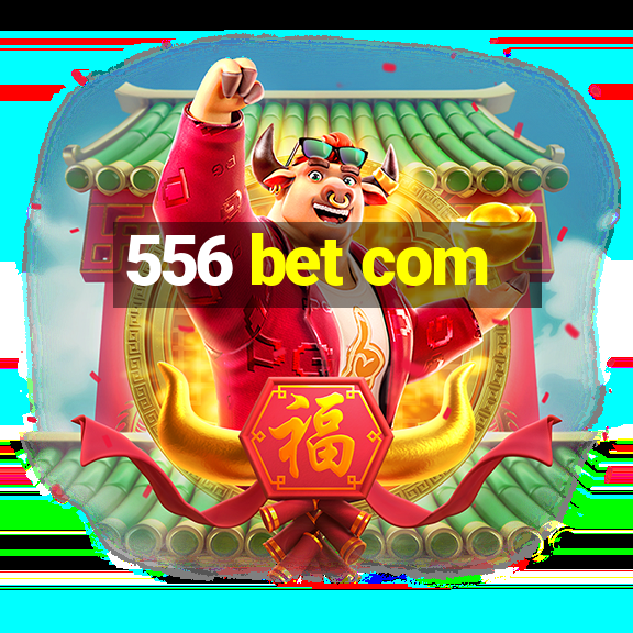 556 bet com