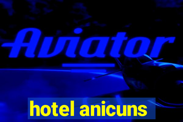 hotel anicuns