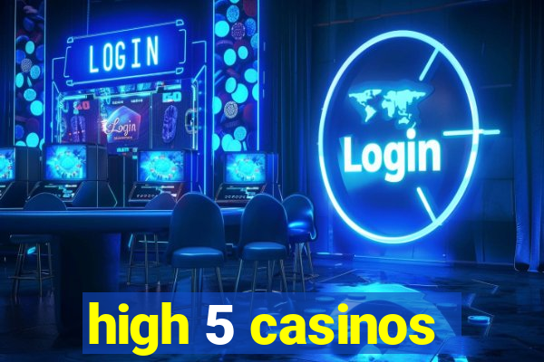 high 5 casinos