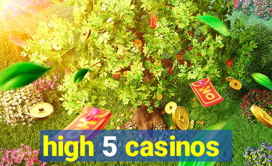 high 5 casinos