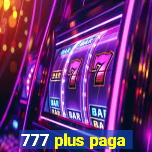 777 plus paga