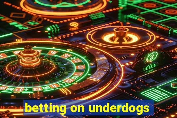 betting on underdogs