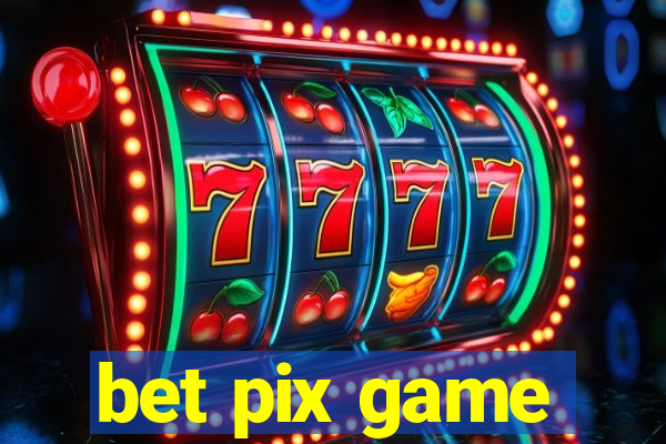 bet pix game