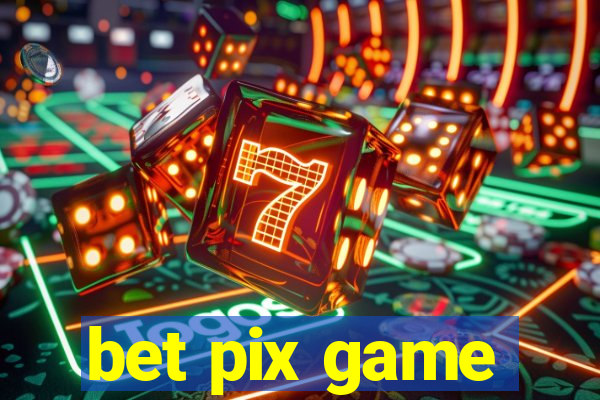 bet pix game